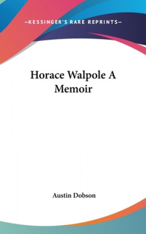Kniha HORACE WALPOLE A MEMOIR AUSTIN DOBSON