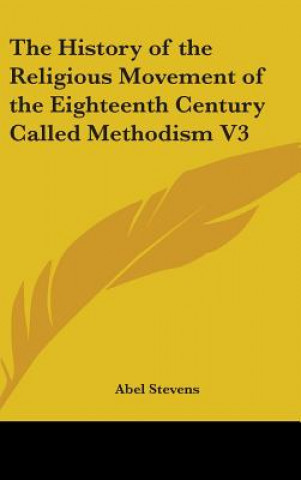 Könyv THE HISTORY OF THE RELIGIOUS MOVEMENT OF ABEL STEVENS
