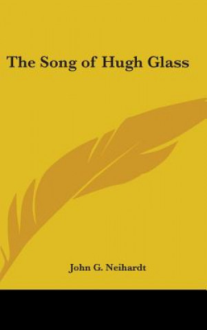 Book THE SONG OF HUGH GLASS JOHN G. NEIHARDT