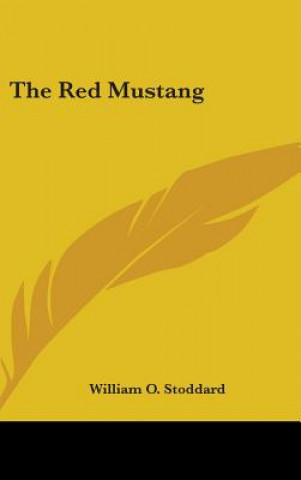 Kniha THE RED MUSTANG WILLIAM O. STODDARD