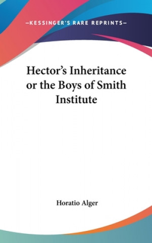 Libro HECTOR'S INHERITANCE OR THE BOYS OF SMIT HORATIO ALGER JR.