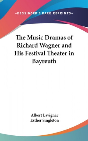 Kniha THE MUSIC DRAMAS OF RICHARD WAGNER AND H ALBERT LAVIGNAC