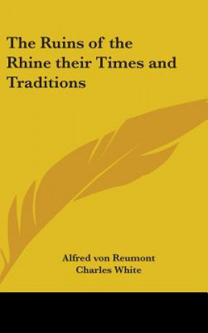 Knjiga Ruins of the Rhine Their Times and Traditions Alfred von Reumont