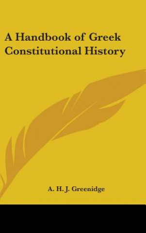Carte A HANDBOOK OF GREEK CONSTITUTIONAL HISTO A. H. J. GREENIDGE