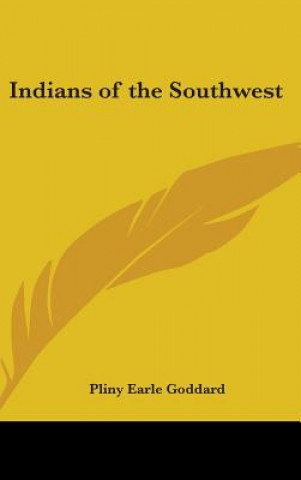 Książka INDIANS OF THE SOUTHWEST PLINY EARLE GODDARD