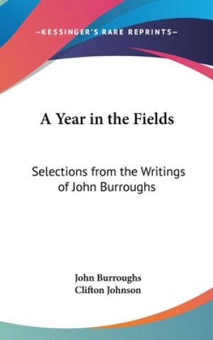 Kniha A YEAR IN THE FIELDS: SELECTIONS FROM TH JOHN BURROUGHS