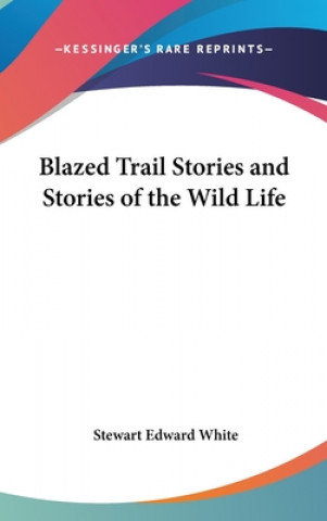 Livro BLAZED TRAIL STORIES AND STORIES OF THE STEWART EDWAR WHITE