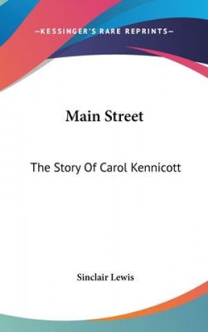 Carte MAIN STREET: THE STORY OF CAROL KENNICOT Sinclair Lewis