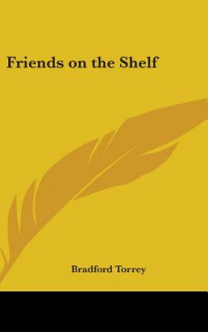 Kniha FRIENDS ON THE SHELF BRADFORD TORREY
