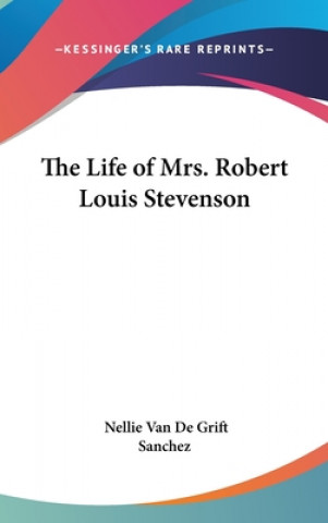 Book THE LIFE OF MRS. ROBERT LOUIS STEVENSON NELLIE VAN SANCHEZ