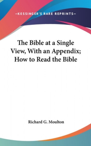 Kniha THE BIBLE AT A SINGLE VIEW, WITH AN APPE RICHARD G. MOULTON