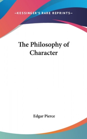 Kniha THE PHILOSOPHY OF CHARACTER EDGAR PIERCE