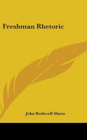 Libro FRESHMAN RHETORIC JOHN ROTHWEL SLATER