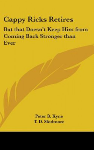 Kniha CAPPY RICKS RETIRES: BUT THAT DOESN'T KE Peter B. Kyne