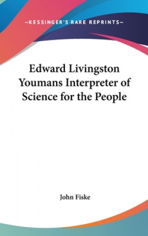 Kniha EDWARD LIVINGSTON YOUMANS INTERPRETER OF JOHN FISKE