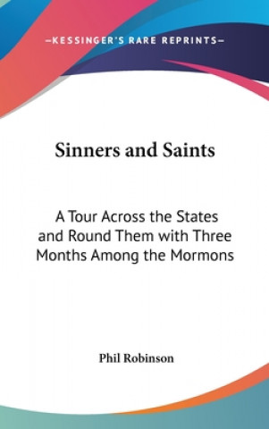 Kniha SINNERS AND SAINTS: A TOUR ACROSS THE ST PHIL ROBINSON