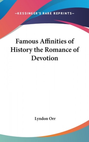 Kniha FAMOUS AFFINITIES OF HISTORY THE ROMANCE LYNDON ORR