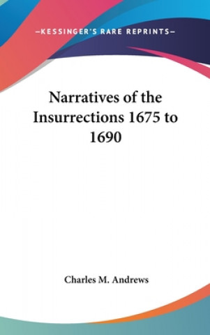 Knjiga NARRATIVES OF THE INSURRECTIONS 1675 TO CHARLES M. ANDREWS