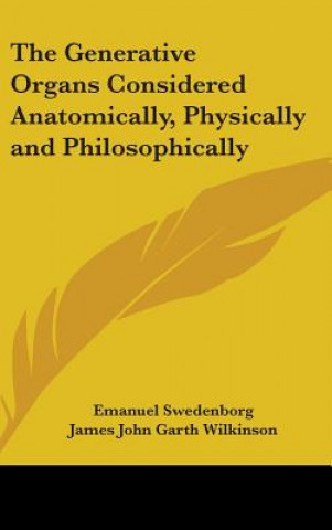 Книга Generative Organs Considered Anatomically, Physically and Philosophically Emanuel Swedenborg