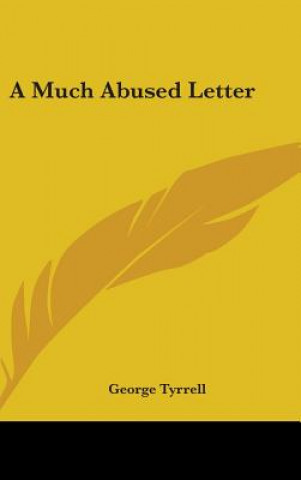 Buch A MUCH ABUSED LETTER GEORGE TYRRELL