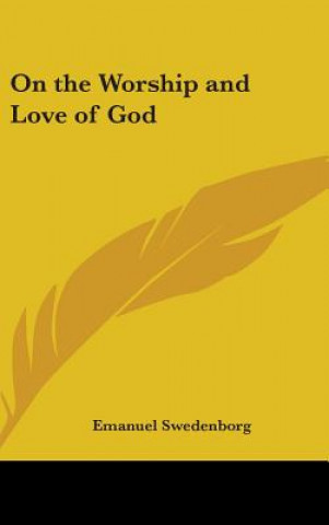Kniha On the Worship and Love of God Emanuel Swedenborg