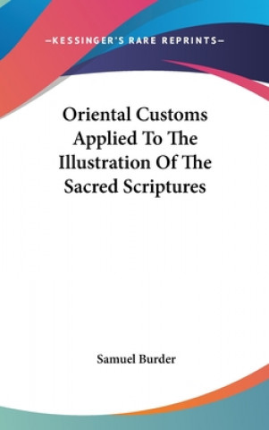 Kniha Oriental Customs Applied To The Illustration Of The Sacred Scriptures Samuel Burder