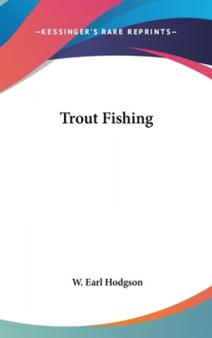 Libro TROUT FISHING W. EARL HODGSON
