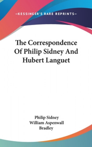 Książka Correspondence Of Philip Sidney And Hubert Languet Philip Sidney