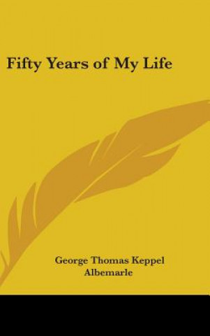 Книга FIFTY YEARS OF MY LIFE GEORGE TH ALBEMARLE