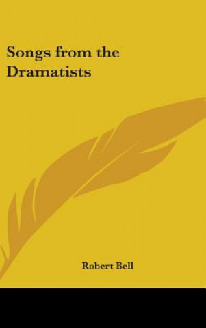 Könyv SONGS FROM THE DRAMATISTS ROBERT BELL