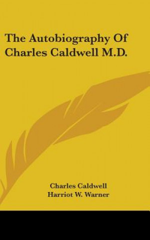 Könyv Autobiography Of Charles Caldwell M.D. Charles Caldwell