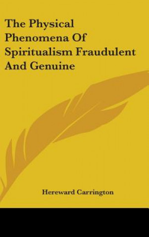 Carte THE PHYSICAL PHENOMENA OF SPIRITUALISM F HEREWARD CARRINGTON