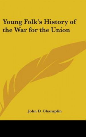 Carte Young Folk's History Of The War For The Union John D. Champlin