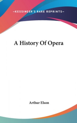 Książka A HISTORY OF OPERA ARTHUR ELSON