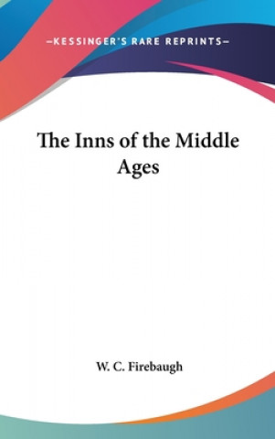 Kniha THE INNS OF THE MIDDLE AGES W. C. FIREBAUGH