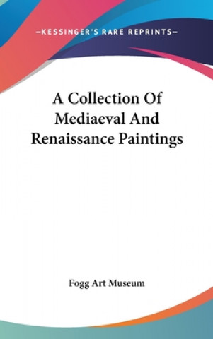 Buch A COLLECTION OF MEDIAEVAL AND RENAISSANC FOGG ART MUSEUM