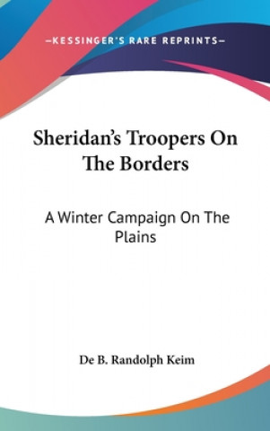 Książka Sheridan's Troopers On The Borders De B. Randolph Keim