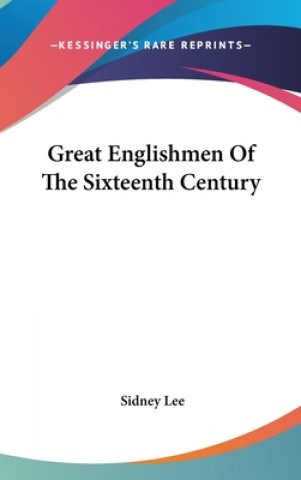 Książka GREAT ENGLISHMEN OF THE SIXTEENTH CENTUR SIDNEY LEE