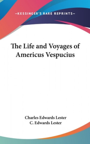 Książka Life And Voyages Of Americus Vespucius C. Edwards Lester