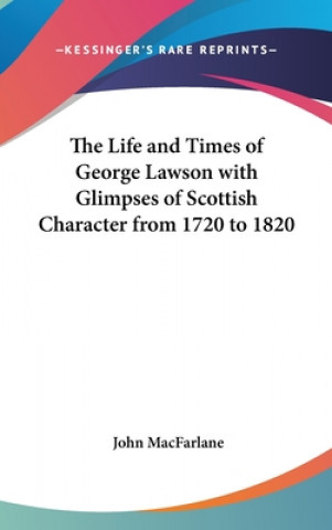 Kniha THE LIFE AND TIMES OF GEORGE LAWSON WITH JOHN MACFARLANE