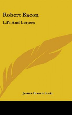 Książka ROBERT BACON: LIFE AND LETTERS JAMES BROWN SCOTT