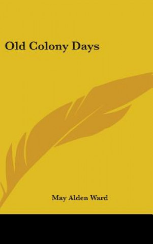 Libro OLD COLONY DAYS MAY ALDEN WARD