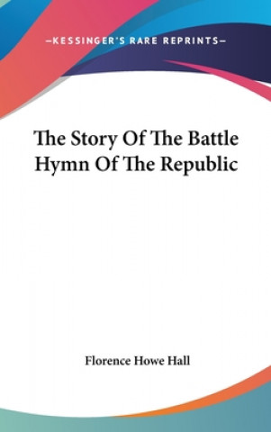 Carte THE STORY OF THE BATTLE HYMN OF THE REPU FLORENCE HOWE HALL