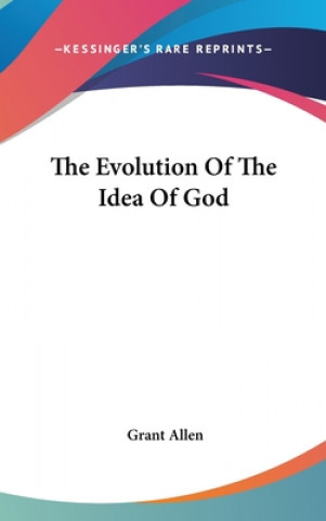 Libro THE EVOLUTION OF THE IDEA OF GOD GRANT ALLEN