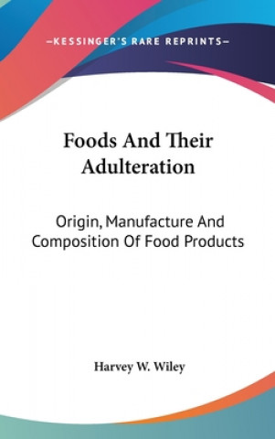 Książka FOODS AND THEIR ADULTERATION: ORIGIN, MA HARVEY W. WILEY