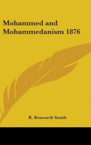 Kniha MOHAMMED AND MOHAMMEDANISM 1876 R. BOSWORTH SMITH