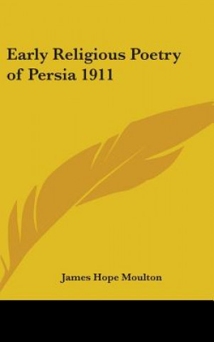 Książka EARLY RELIGIOUS POETRY OF PERSIA 1911 JAMES HOPE MOULTON