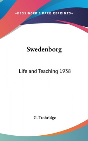 Kniha SWEDENBORG: LIFE AND TEACHING 1938 G. TROBRIDGE