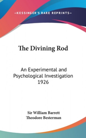 Kniha THE DIVINING ROD: AN EXPERIMENTAL AND PS SIR WILLIAM BARRETT