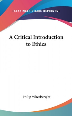 Knjiga A CRITICAL INTRODUCTION TO ETHICS PHILIP WHEELWRIGHT